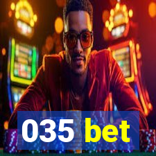 035 bet